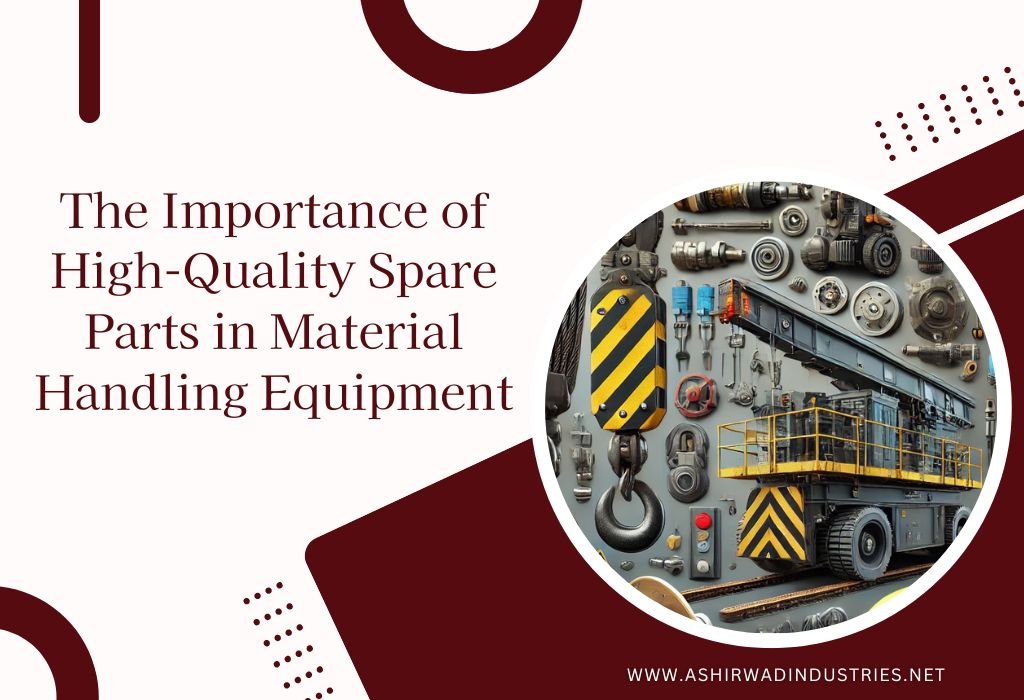 The Importance of High-Quality Spare Parts in Material Handling Equipment