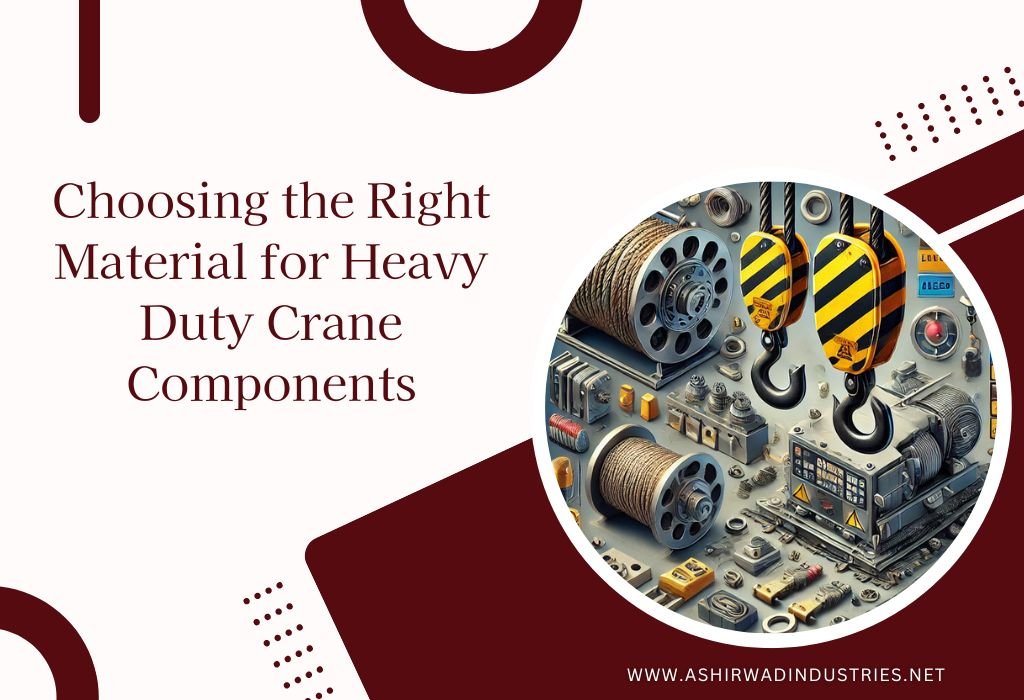 Choosing the Right Material for Heavy-Duty Crane Components