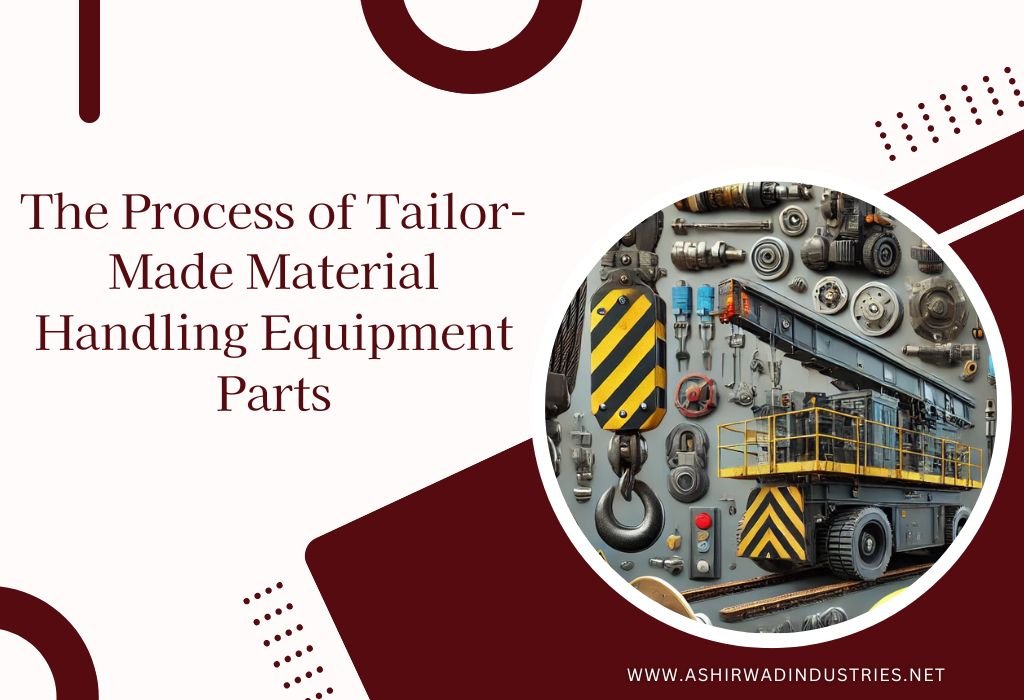 From Concept to Production: The Process of Tailor-Made Material Handling Equipment Parts